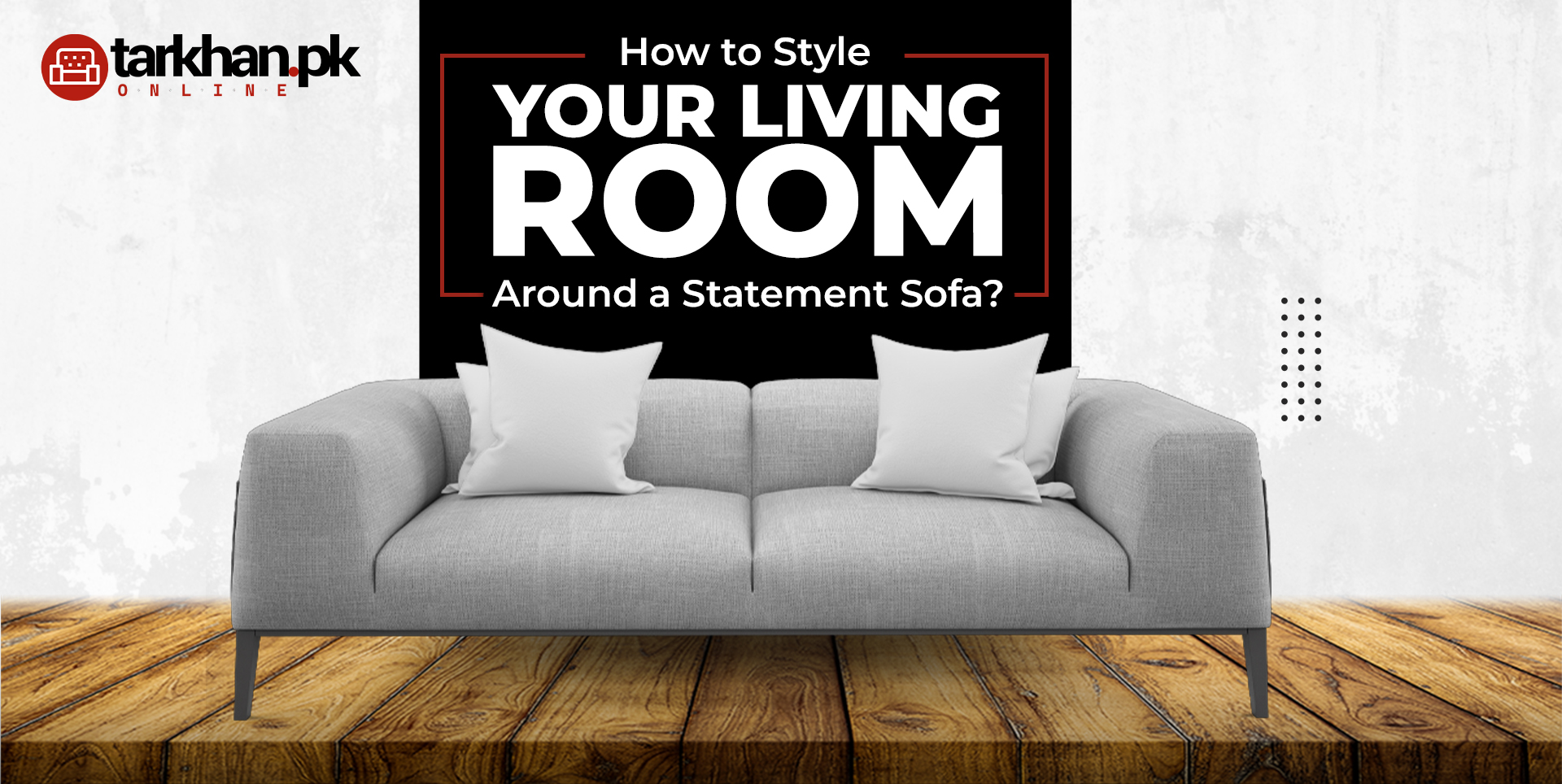 How to Style Your Living Room Around a Statement Sofa?